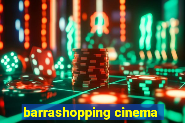 barrashopping cinema